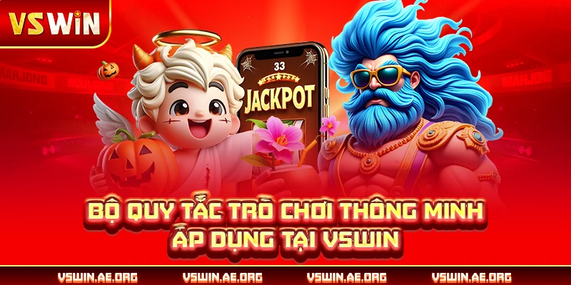 Bộ quy tắc trò chơi thông minh áp dụng tại VSWIN