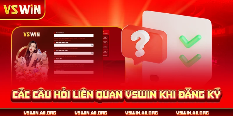 Các câu hỏi liên quan VSWIN khi đăng ký