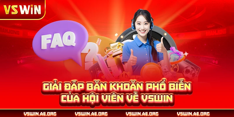 Giải đáp băn khoăn phổ biến của hội viên về VSWIN