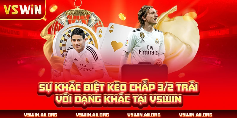 Sự khác biệt kèo chấp 3/2 trái với dạng khác tại VSWIN