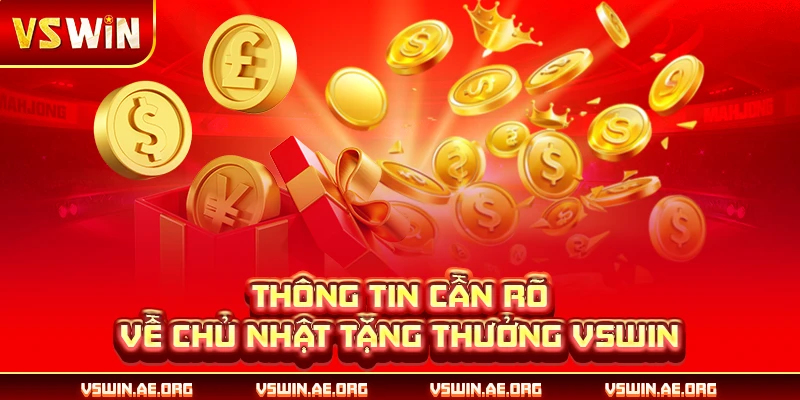 Thông tin cần rõ về chủ nhật tặng thưởng VSWIN