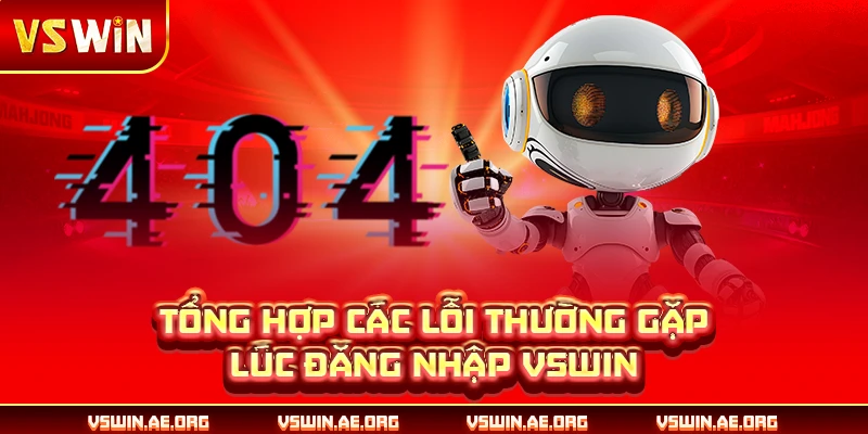 Tổng hợp các lỗi thường gặp lúc đăng nhập VSWIN